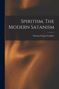 Spiritism, The Modern Satanism