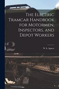 The Electric Tramcar Handbook for Motormen, Inspectors, and Depot Workers