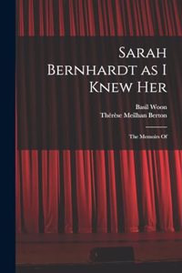 Sarah Bernhardt as I Knew Her
