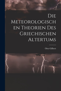 meteorologischen Theorien des griechischen Altertums [microform]