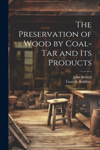 Preservation of Wood by Coal-Tar and Its Products
