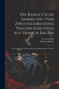 Rawley'sche Sammlung Von Zweiunddreissing Trauergedichten Auf Francis Bacon