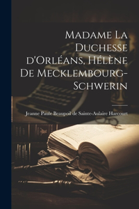 Madame la duchesse d'Orléans, Hélène de Mecklembourg-Schwerin