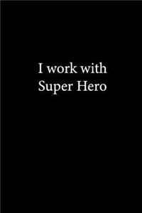 I Work With Super Hero