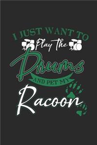 I Just Want To Play The Drums And Pet My Racoon