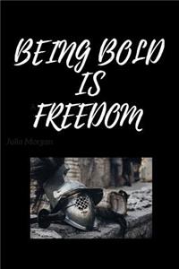Being Bold Is Freedom