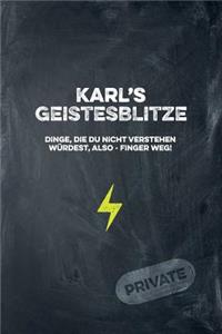 Karl's Geistesblitze - Dinge, die du nicht verstehen würdest, also - Finger weg! Private