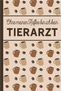 Ohne meinen Kaffee bin ich kein Tierarzt