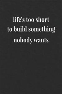 Life's Too Short To Build Something Nobody Wants