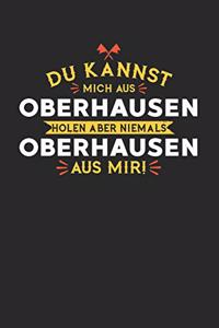 Du Kannst Mich Aus Oberhausen Holen Aber Niemals Oberhausen Aus Mir!: Notizbuch A5 kariert 120 Seiten, Notizheft / Tagebuch / Reise Journal, perfektes Geschenk für alle dessen Heimatstadt Oberhausen ist