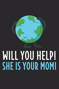 Will You Help? She Is Your Mom!