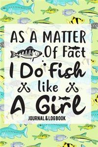 As A Matter Of Fact I Do Fish Like A Girl
