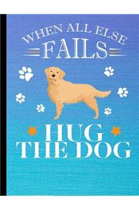When All Else Fails Hug The Dog