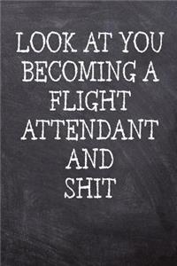Look At You Becoming A Flight Attendant And Shit
