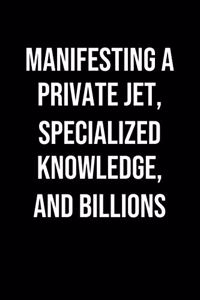 Manifesting A Private Jet Specialized Knowledge And Billions