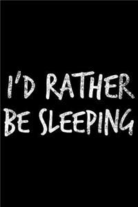 I'd rather be sleeping