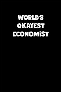 World's Okayest Economist Notebook - Economist Diary - Economist Journal - Funny Gift for Economist