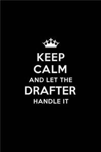 Keep Calm and Let the Drafter Handle It