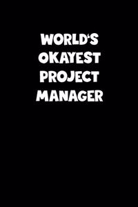 World's Okayest Project Manager Notebook - Project Manager Diary - Project Manager Journal - Funny Gift for Project Manager