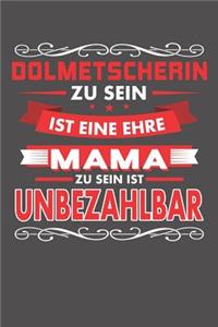 Dolmetscherin Zu Sein Ist Eine Ehre - Mama Zu Sein Ist Unbezahlbar