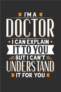 I'm A Doctor I can explain it to you but I can't understand it for you