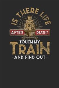 Is There Life After Death? Touch My Train And Find Out