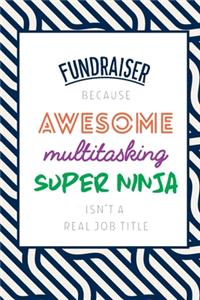 Fundraiser Because Awesome Multitasking Super Ninja Isn't A Real Job Title