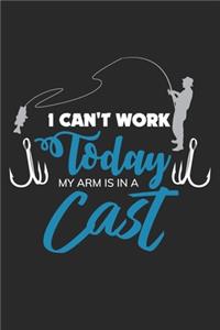 I Can't work Today My Arm is in a Cast