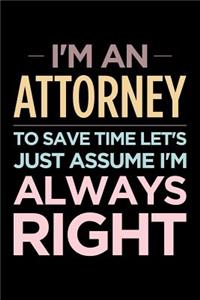 I'm an Attorney, to Save Time Let's Just Assume I'm Always Right