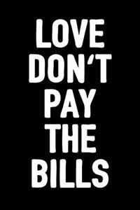 Love Don't Pay the Bills