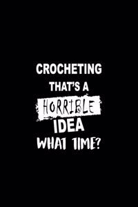 Crocheting That's a Horrible Idea What Time?