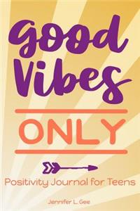 Good Vibes Only Positivity Journal for Teens
