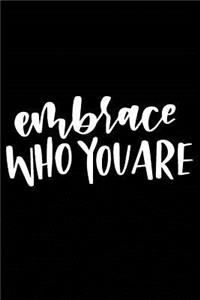Embrace Who You are