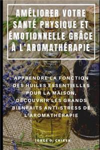 Améliorer Votre Santé Physique Et Émotionnelle Grâce À l'Aromathérapie