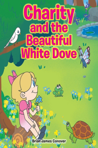 Charity and the Beautiful White Dove