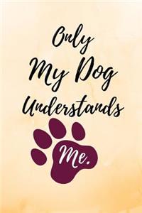 Only My Dog Understands Me.