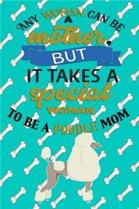 Any Woman Can Be A Mother, But It Takes A Special Woman To Be A Mom