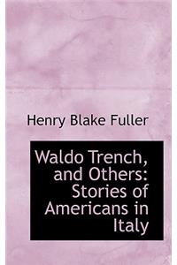 Waldo Trench, and Others