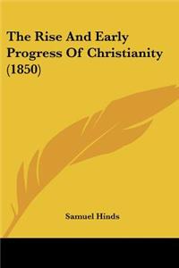 Rise And Early Progress Of Christianity (1850)