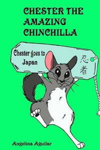 Chester the Amazing Chinchilla Chester goes to Japan