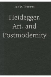 Heidegger, Art, and Postmodernity