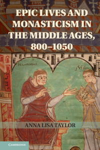 Epic Lives and Monasticism in the Middle Ages, 800-1050