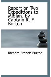 Report on Two Expeditions to Midian, by Captain R. F. Burton