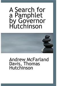 A Search for a Pamphlet by Governor Hutchinson
