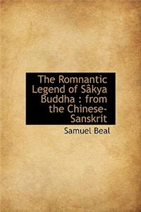 The Romnantic Legend of S Kya Buddha: From the Chinese-Sanskrit