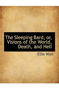 The Sleeping Bard, Or, Visions of the World, Death, and Hell