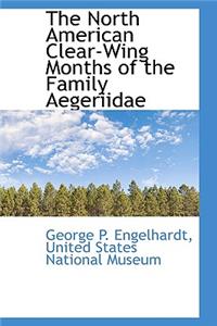 The North American Clear-Wing Months of the Family Aegeriidae