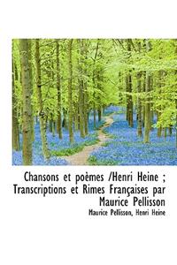 Chansons Et Po Mes /Henri Heine; Transcriptions Et Rimes Fran Aises Par Maurice Pellisson