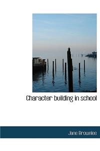 Character Building in School