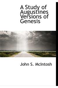 A Study of Augustines Versions of Genesis